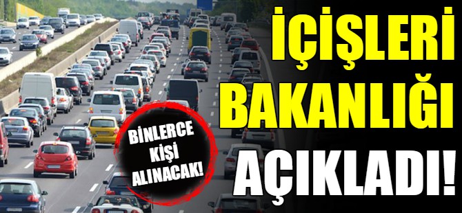 İçişleri Bakanlığı açıkladı!