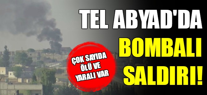 Tel Abyad'da bombalı saldırı
