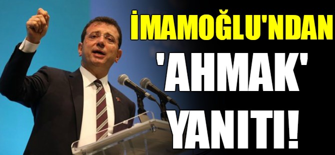 İmamoğlu'ndan Soylu'ya 'ahmak' yanıtı
