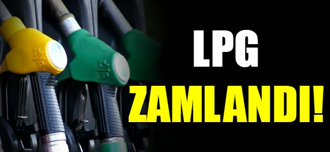 LPG fiyatına zam!