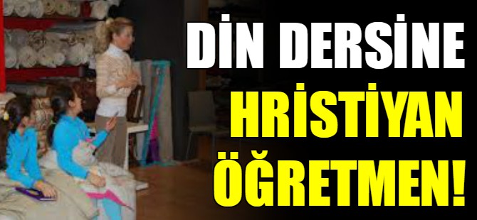 Din dersine Hristiyan öğretmen