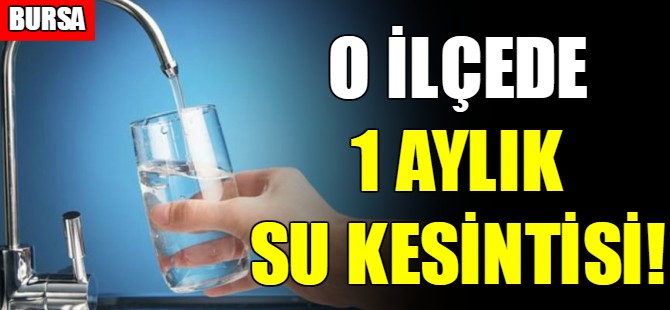 Bursa'da su kesintisi!