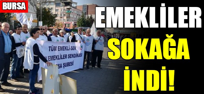 Bursa'da emekliler sokağa indi!