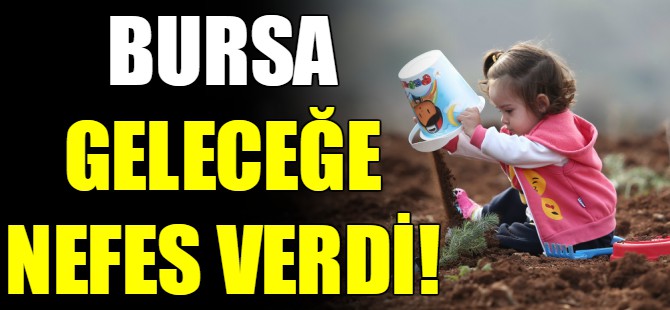 Bursa geleceğe nefes verdi