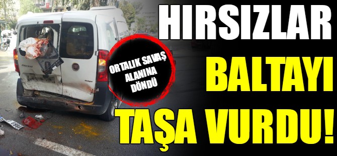Hırsızlar baltayı taşa vurdu