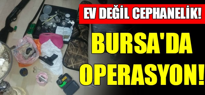 Bursa'da operasyon!