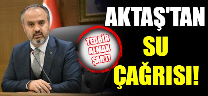 Aktaş'tan 'su tasarrufu' çağrısı