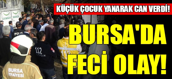 Bursa'da yangın faciası!
