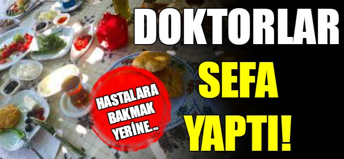 Doktorların kahvaltı sefası!