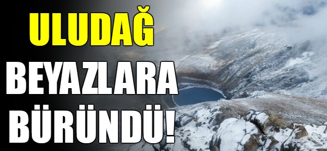 Uludağ beyaza büründü