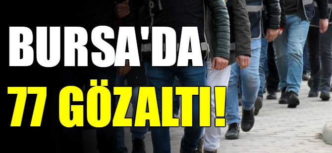 Bursa'da operasyon!