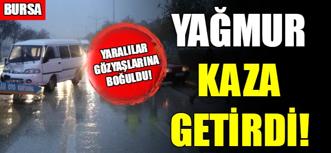Bursa'da yağmurla gelen kaza!