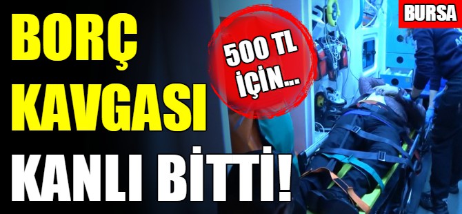 Bursa'da alacak verecek davasında kan aktı