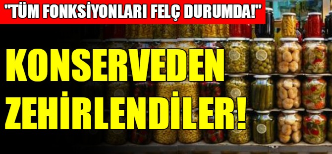 Konserveden zehirlenen çift felç oldu