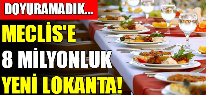 Meclis'e milyonluk yeni lokanta!