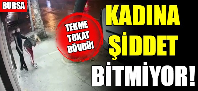 Kadına şiddet bitmiyor!