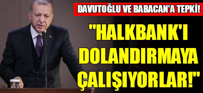 "Halkbank’ı dolandırmaya çalışıyorlar"