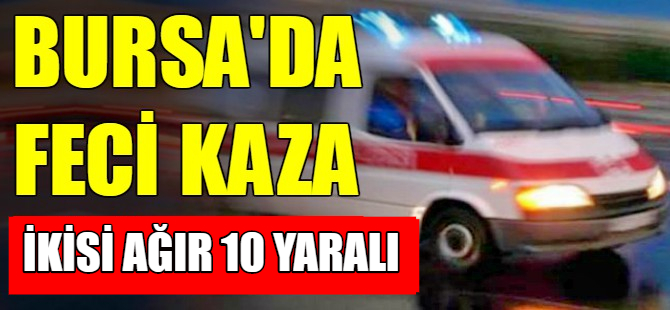 Bursa'da kaza: 10 yaralı