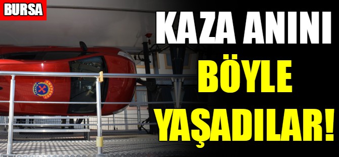 Kaza anını böyle yaşadılar