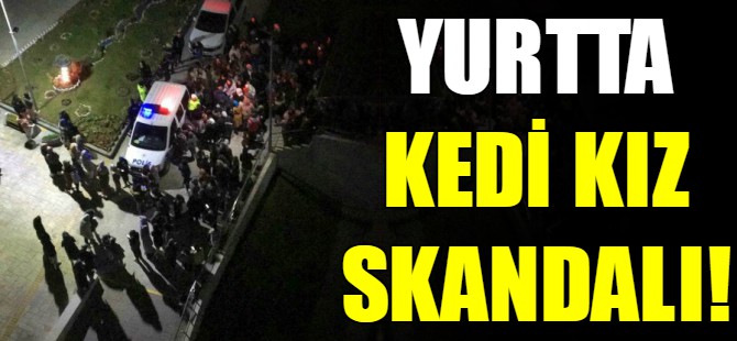 Kız yurdunda ilginç olay