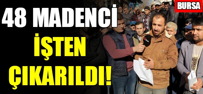 Onlarca madenci işten çıkarıldı