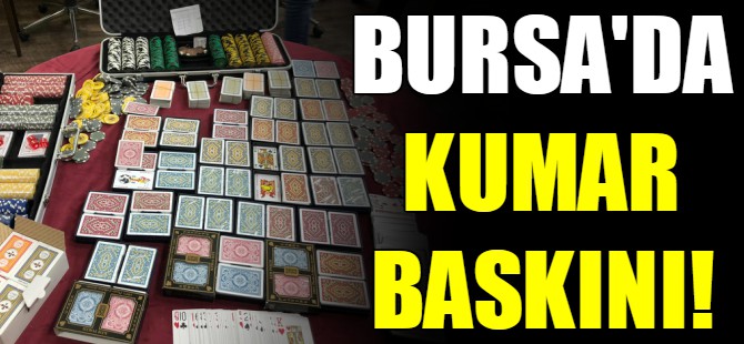 Bursa'da kumar baskını