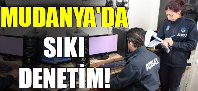Mudanya'da sıkı denetim