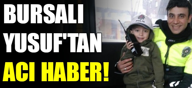 Bursalı Yusuf'tan acı haber