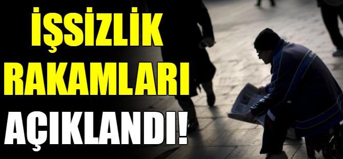 İşsizlik rakamları açıklandı