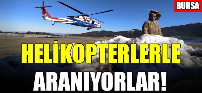 Helikopterle aranıyorlar