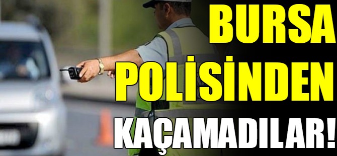 Polisten kaçamadılar