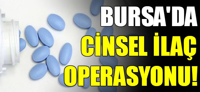 Bursa'da operasyon!