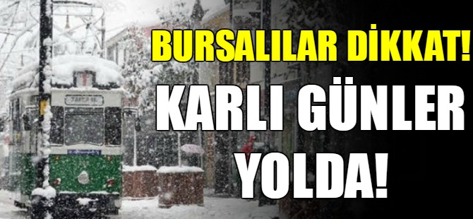 Bursalılar dikkat: Meteoroloji uyardı!