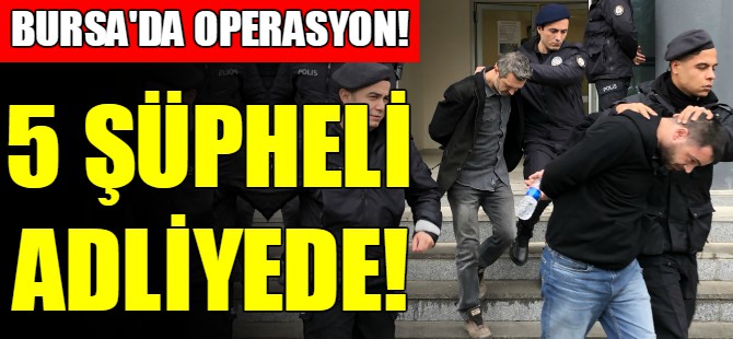 Bursa'da narkotik operasyonu