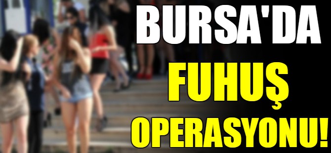 Bursa'da fuhuş operasyonu