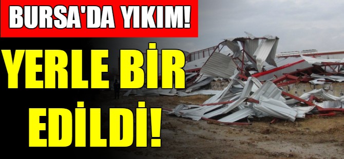 Bursa'da yıkım!
