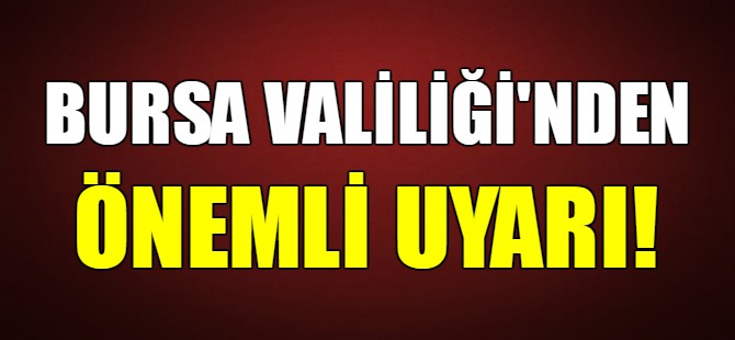 Bursalılar dikkat!