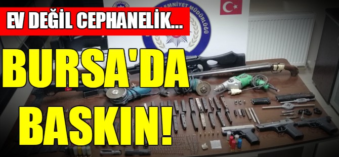 Ev değil cephanelik!
