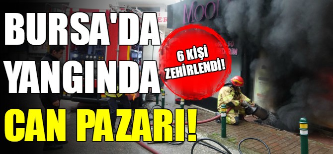 Bursa'da yangında can pazarı