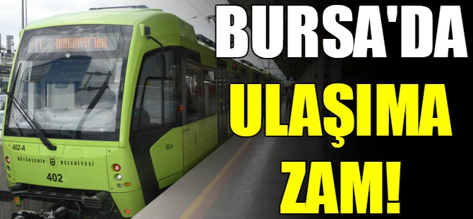 Bursa'da ulaşıma zam!