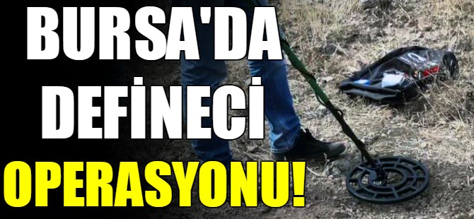 Bursa'da definecilere suçüstü