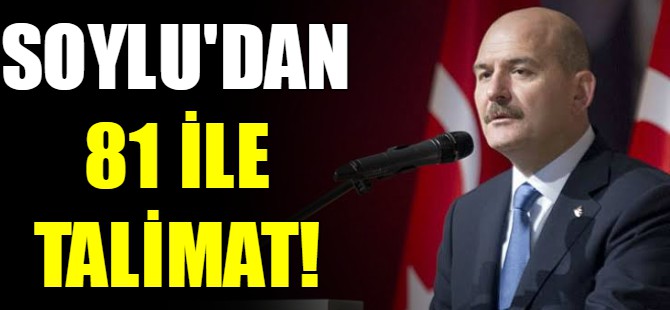 Bakan Soylu’dan 81 ile talimat