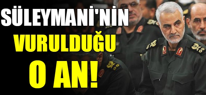 Süleymani'nin vurulduğu o an