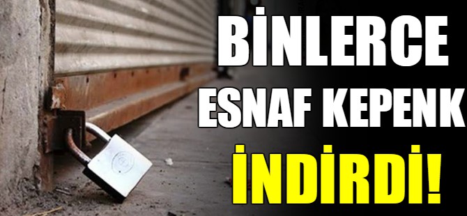 Binlerce esnaf kepenk indirdi