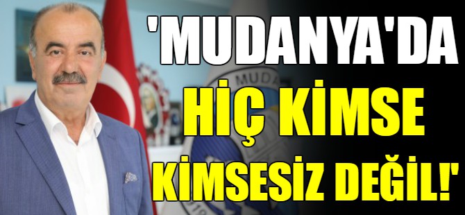 "Mudanya'da hiç kimse kimsesiz değil"