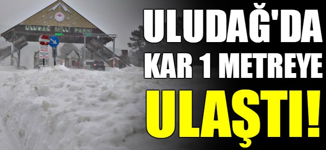 Uludağ'da kar 1 metreye ulaştı
