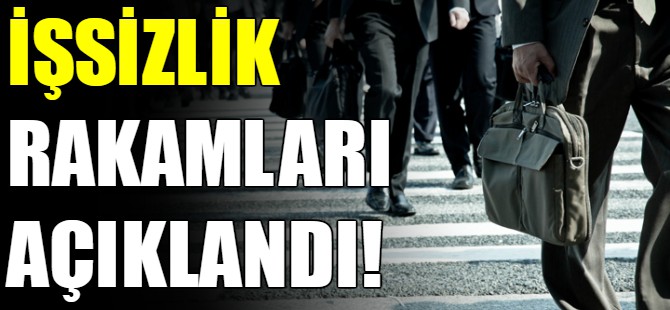 İşsizlik rakamları açıklandı