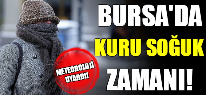 Bursa'da kuru soğuk zamanı
