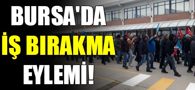 Bursa'da iş bırakma eylemi