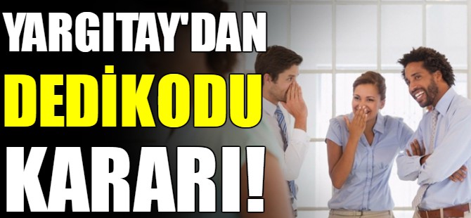 Yargıtay'dan dedikodu kararı